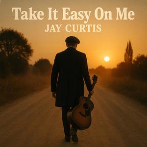 Take It Easy On Me