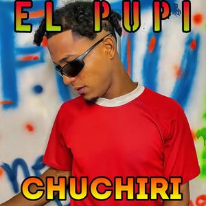 CHUCHIRI (feat. El Pupi & Megadivo Produce)