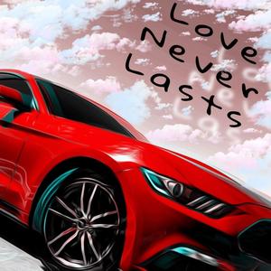 Love Never Lasts (Explicit)