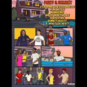 Party & Bullsh!t AZ SUPER MIX (feat. Chris Coke, Murkemz, Quincy Scott, Willy Northpole, Rum Nitty & Bootleg Kev) (Explicit)