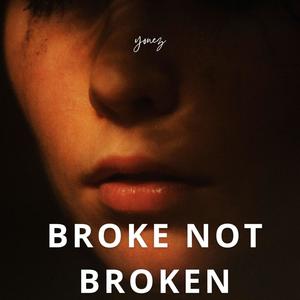 BROKE NOT BROKEN (Explicit)