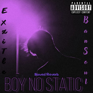 Boy No Static (Slowed Reverb|Explicit)