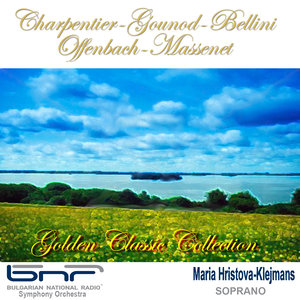 Charpentier-Gounod-Bellini-Offenbach-Massenet: Selected Arias