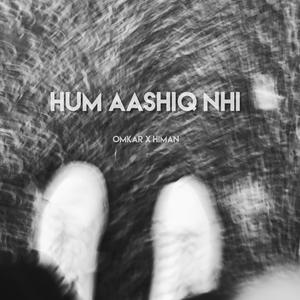 Hum Aashiq Nahi (feat. Himan)