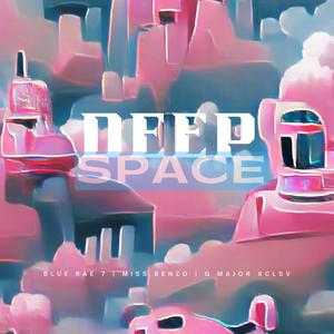 Deep Space (feat. Blue Ray 7 & Benzo Berea) (Explicit)