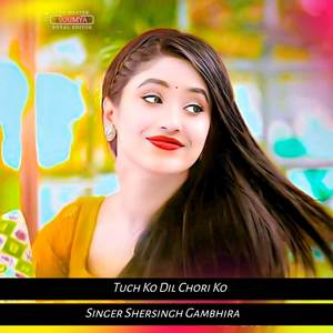 Tuch Ko Dil Chori Ko