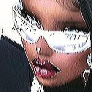 dumb wit it (Explicit)