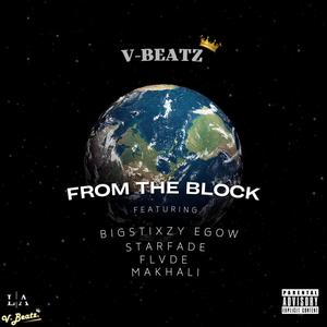 From The Block (feat. BigStixzy Egow, Starfade, Flvde & Makhali) (Explicit)