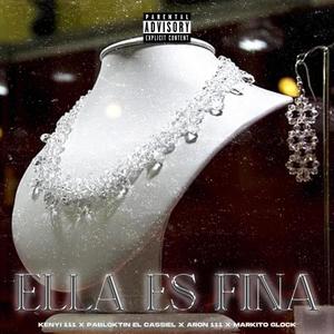 Ella Es Fina (feat. Markito Glock, Aron 111 & Pabloktin el Cassiel)