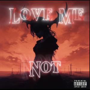 LoveMe...Not (Explicit)