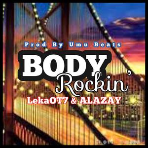 Body Rockin' (feat. ALAZAY & UmuBeatsBaby) [Explicit]