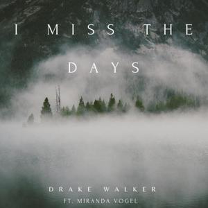 I Miss The Days (feat. Miranda Vogel)