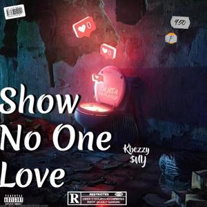 Show No One Love (Explicit)