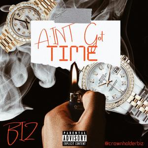 Aint Got Time (Explicit)