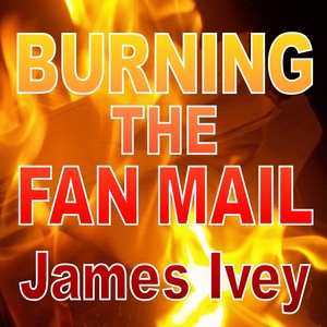 Burning the Fan Mail