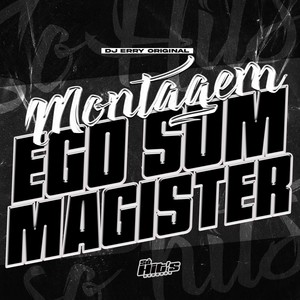 Montagem Ego Sum Magister (Explicit)