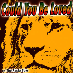 Could You Be Loved - Single