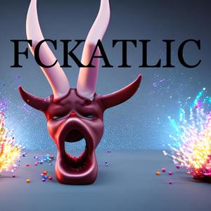 FCKATLIC (Explicit)