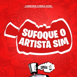 Sufoque O Artista Sim (Explicit)