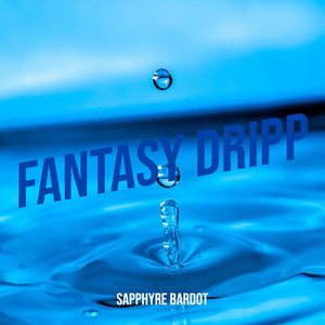 Fantasy Dripp (Explicit)