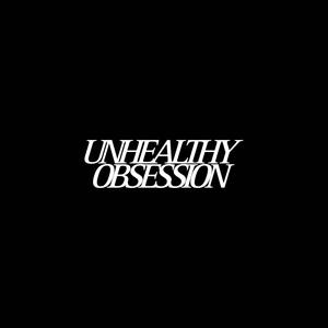 Unhealthy Obsession (Explicit)