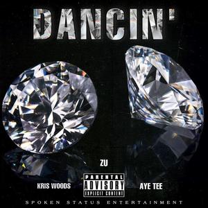 Dancin' (feat. Kris Woods & AYE TEE) [Explicit]