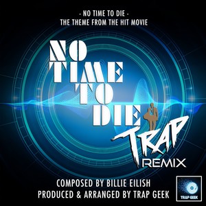 No Time To Die Main Theme (Trap Remix)