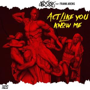 Act Like You Know Me (feat. Frank Arens) [Explicit]