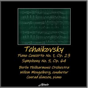 Tchaikovsky: Piano Concerto NO. 1, OP. 23 - Symphony NO. 5, OP. 64