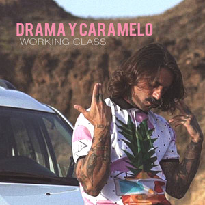 Drama y Caramelo. Working Class