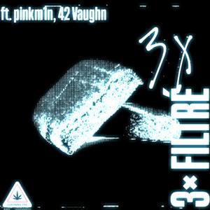 3x FILTRÉ (feat. pinkm1n, 42 Vaughn & DRUN) (Explicit)