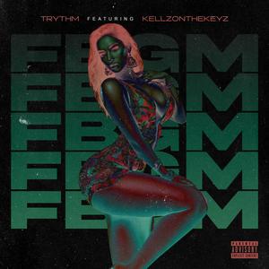 F.B.G.M. (feat. Kellzonthekeyz) [Explicit]