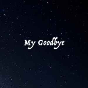 My Goodbye