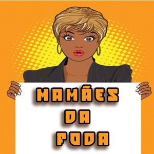 MAMÃES DA FODA (Explicit)