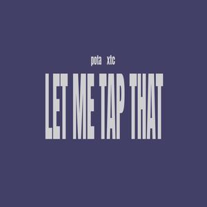 Let me tap that! pt. 2 (feat. xtc7400) [Explicit]