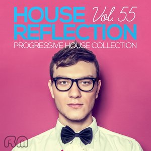 House Reflection - Progressive House Collection, Vol. 55