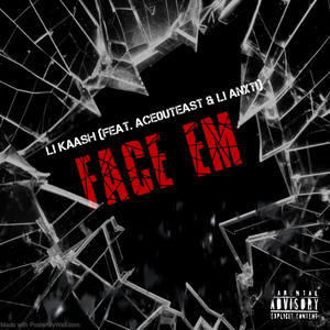 Face Em (feat. Ace0uteast & Li Anxti) (Explicit)