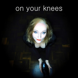 On Your Knees (Explicit)