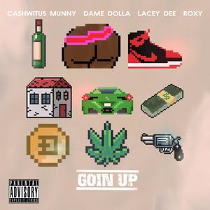 Goin Up (feat. Dame Dolla, Lacey Dee & Roxy) [Explicit]