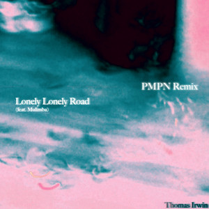 Lonely Lonely Road (PMPN Remix)