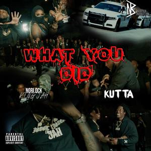 What you did (feat. Kutta) (Explicit)