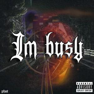 I´m busy (Explicit)