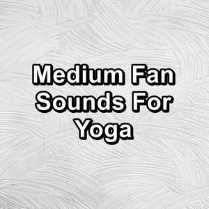 Medium Fan Sounds For Yoga