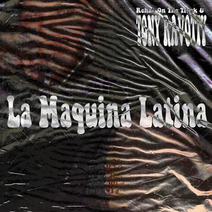 La Maquina Latina (feat. Tony Ravotty) [Explicit]