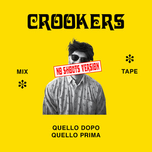 Crookers mixtape: Quello dopo, quello prima (No shouts version) [Explicit]