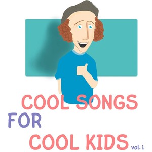 Cool Songs for Cool Kids: Vol. 1