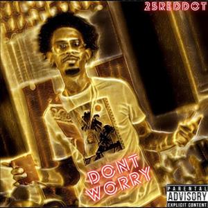 Dont Worry (Explicit)