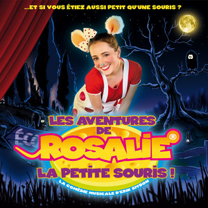 Les Aventures de Rosalie, la petite souris! (La comédie musicale)