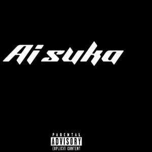 Ai Suka (Explicit)