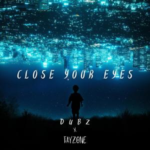 Close Your Eyes (feat. Fayzone)